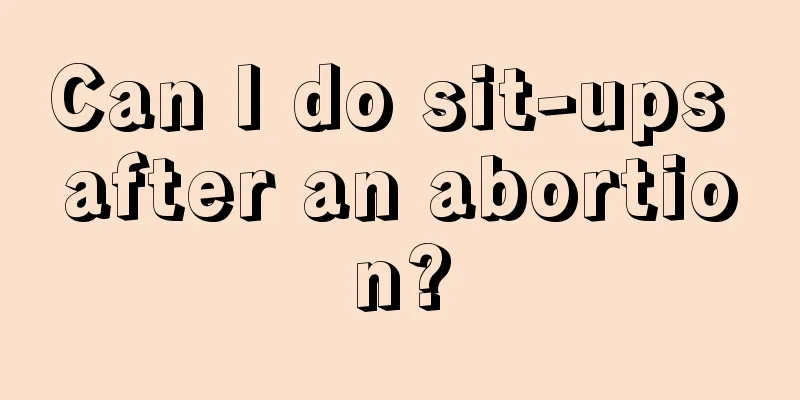 Can I do sit-ups after an abortion?