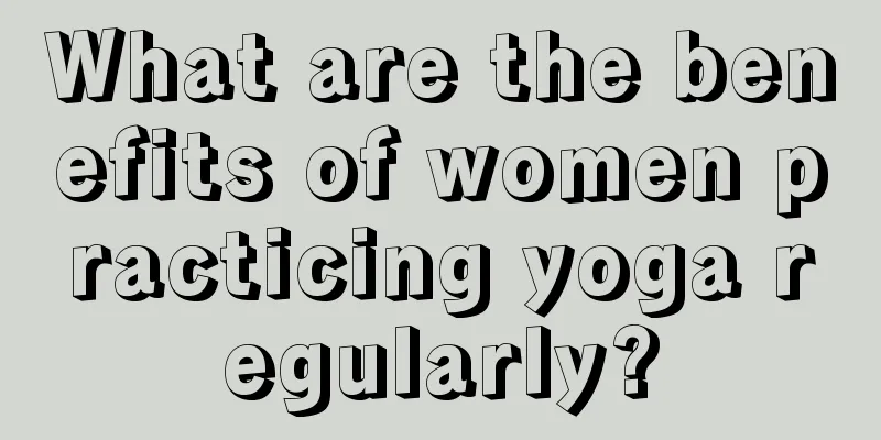 What are the benefits of women practicing yoga regularly?