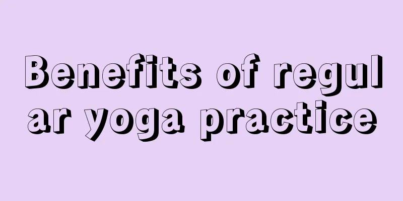 Benefits of regular yoga practice