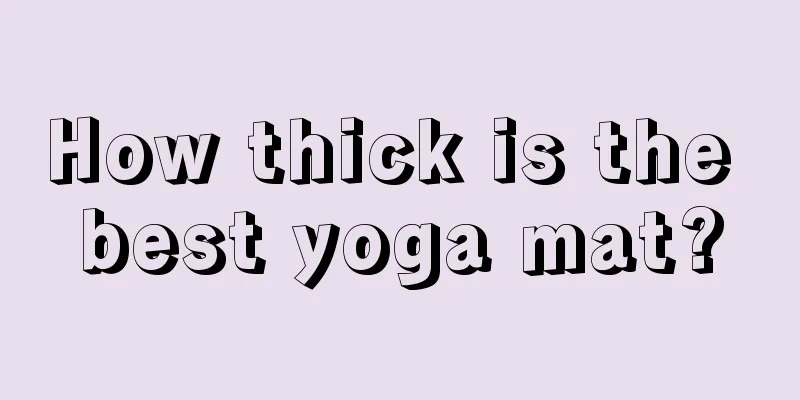 How thick is the best yoga mat?