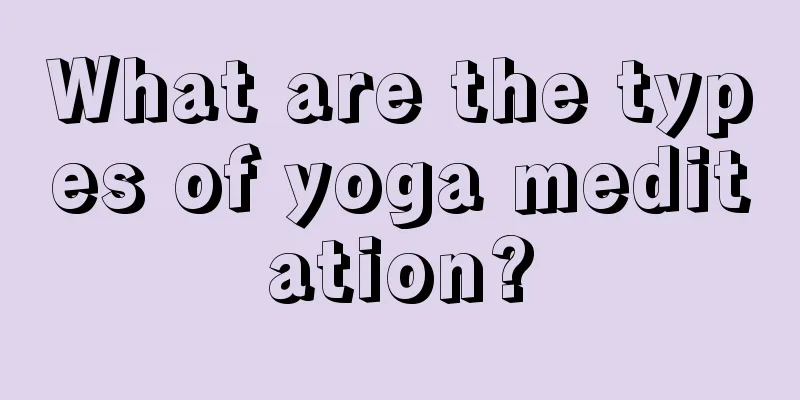 What are the types of yoga meditation?