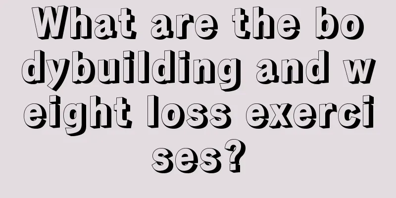 What are the bodybuilding and weight loss exercises?