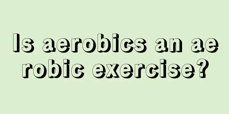 Is aerobics an aerobic exercise?