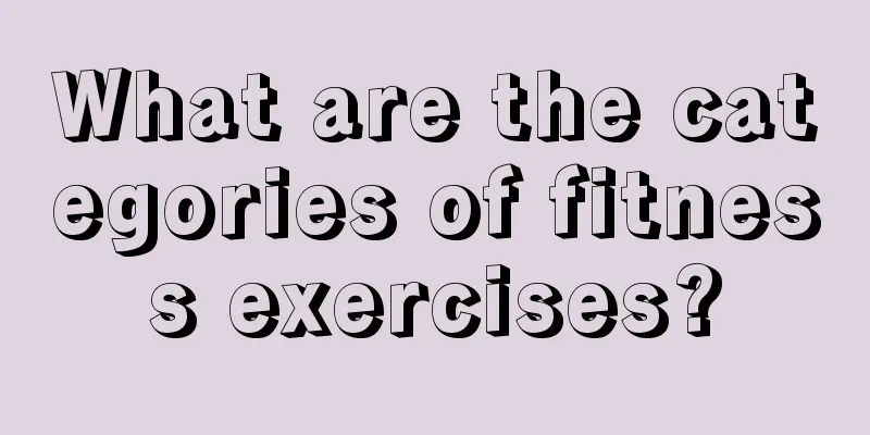 What are the categories of fitness exercises?