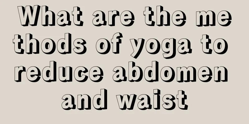 What are the methods of yoga to reduce abdomen and waist