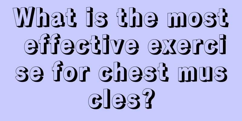 What is the most effective exercise for chest muscles?