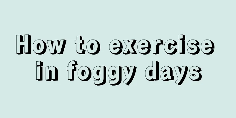 How to exercise in foggy days