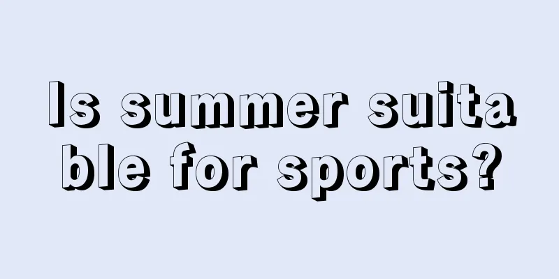 Is summer suitable for sports?