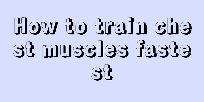 How to train chest muscles fastest