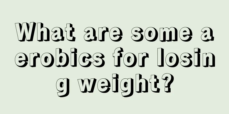 What are some aerobics for losing weight?