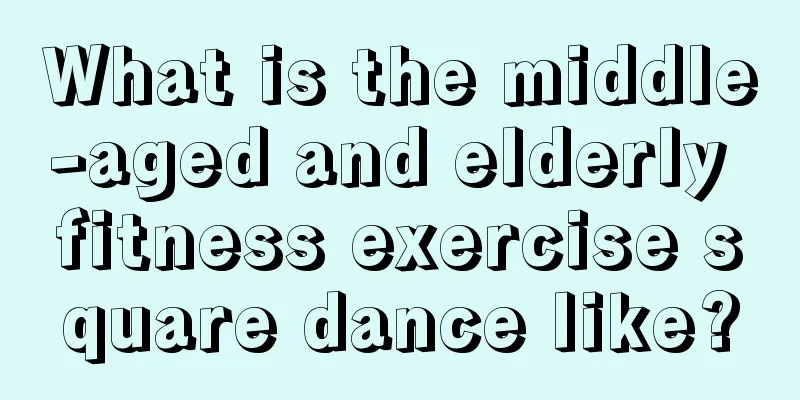 What is the middle-aged and elderly fitness exercise square dance like?