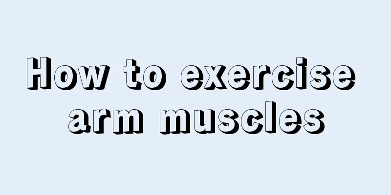 How to exercise arm muscles