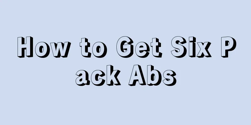 How to Get Six Pack Abs