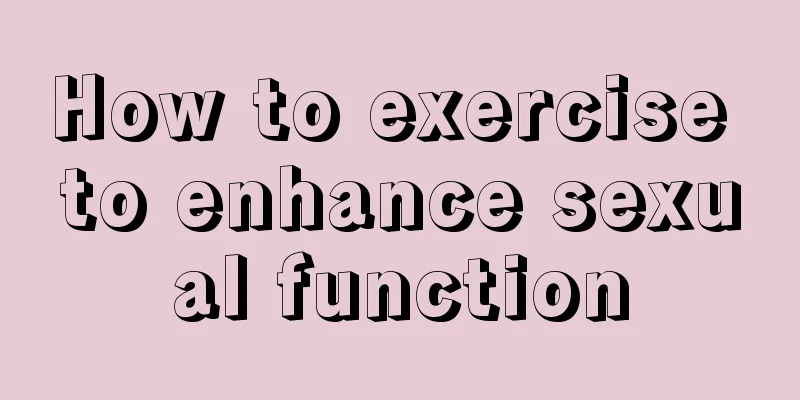 How to exercise to enhance sexual function