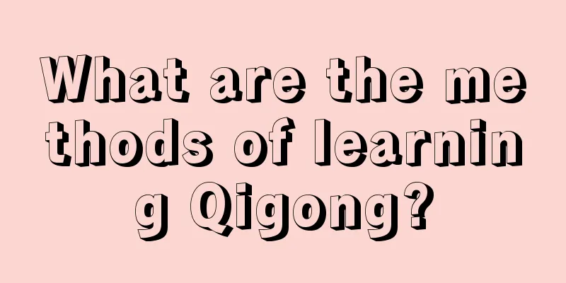 What are the methods of learning Qigong?