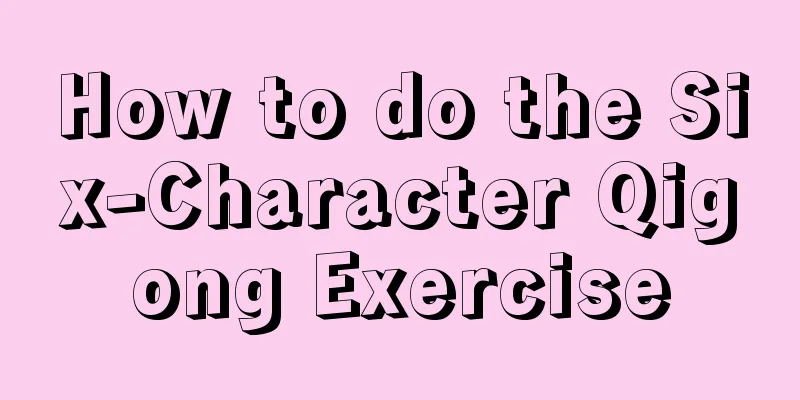 How to do the Six-Character Qigong Exercise