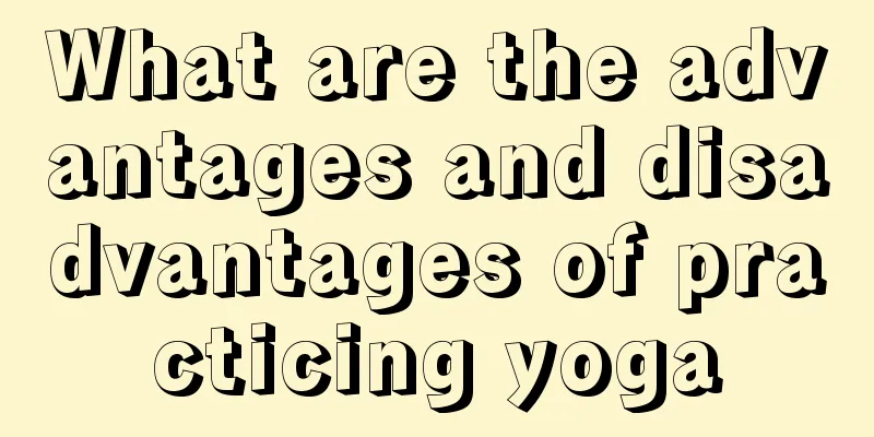 What are the advantages and disadvantages of practicing yoga