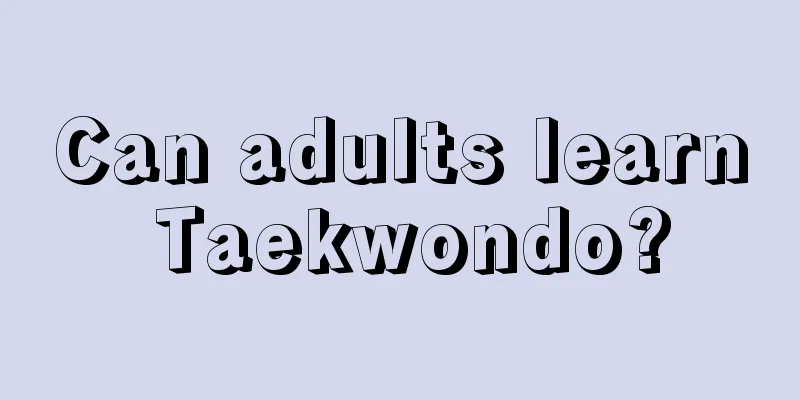 Can adults learn Taekwondo?