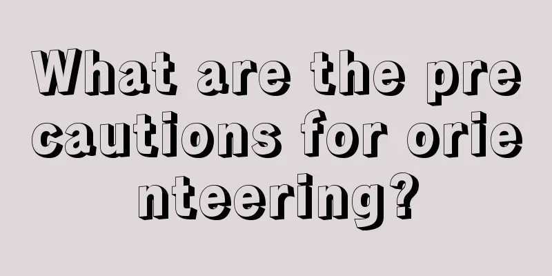 What are the precautions for orienteering?