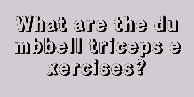 What are the dumbbell triceps exercises?