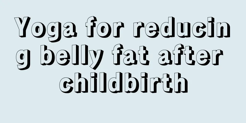 Yoga for reducing belly fat after childbirth