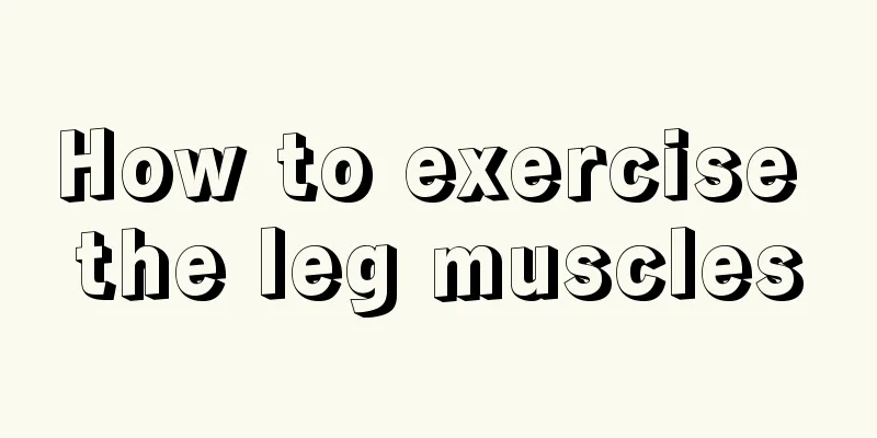 How to exercise the leg muscles