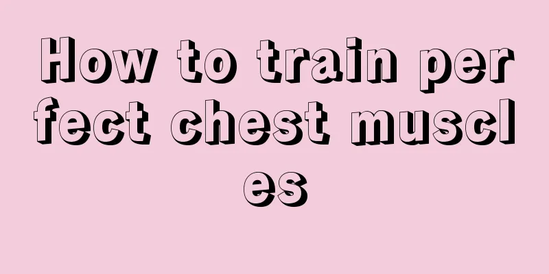 How to train perfect chest muscles