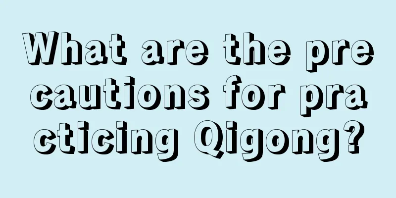 What are the precautions for practicing Qigong?