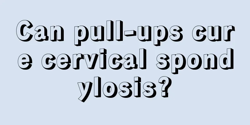 Can pull-ups cure cervical spondylosis?