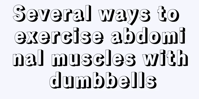 Several ways to exercise abdominal muscles with dumbbells