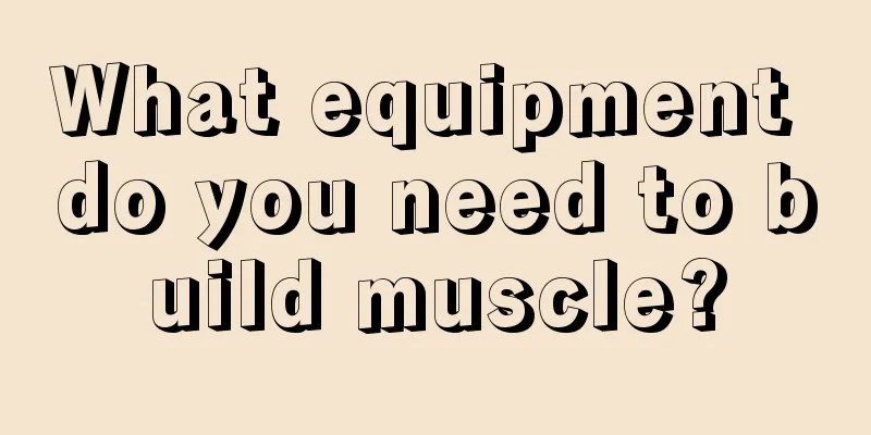 What equipment do you need to build muscle?