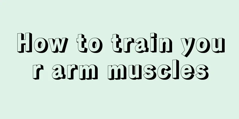 How to train your arm muscles