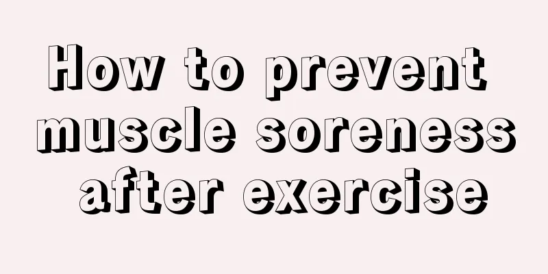 How to prevent muscle soreness after exercise