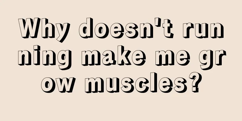 Why doesn't running make me grow muscles?