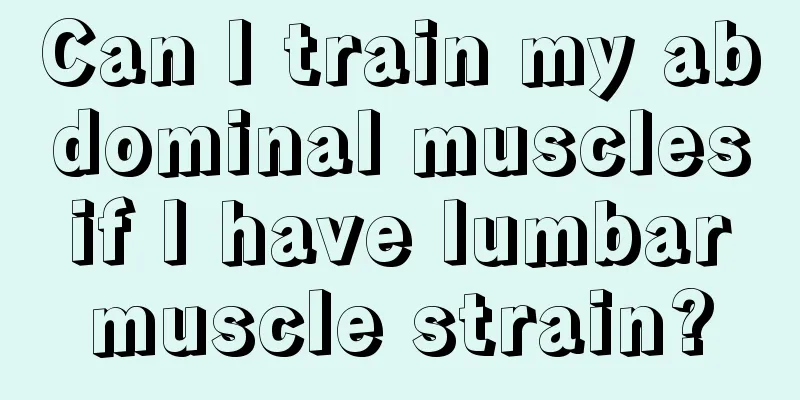 Can I train my abdominal muscles if I have lumbar muscle strain?