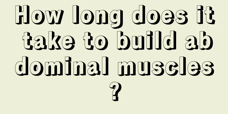 How long does it take to build abdominal muscles?