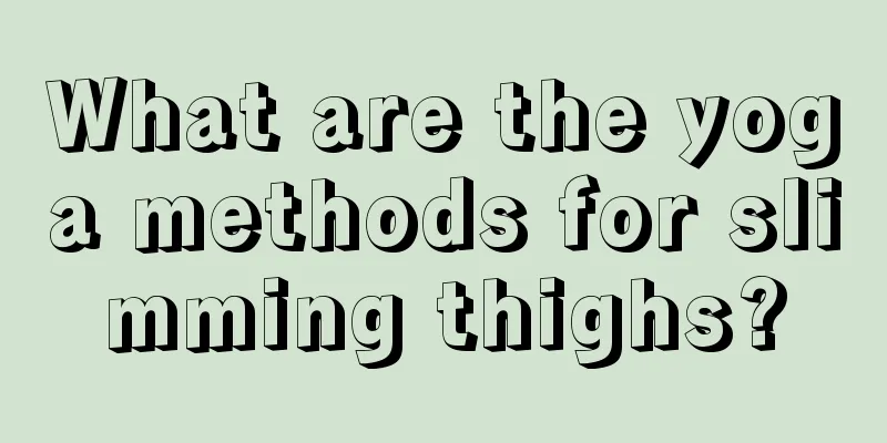 What are the yoga methods for slimming thighs?