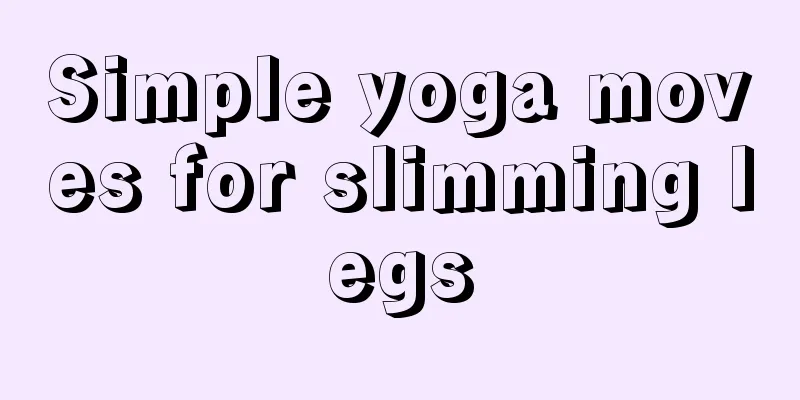 Simple yoga moves for slimming legs