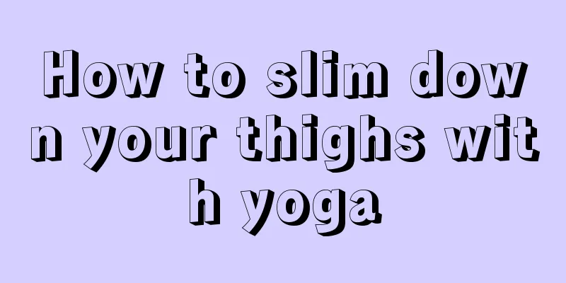 How to slim down your thighs with yoga