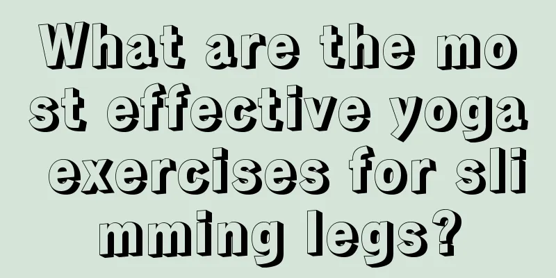 What are the most effective yoga exercises for slimming legs?