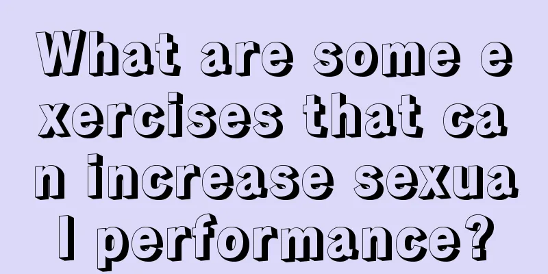 What are some exercises that can increase sexual performance?