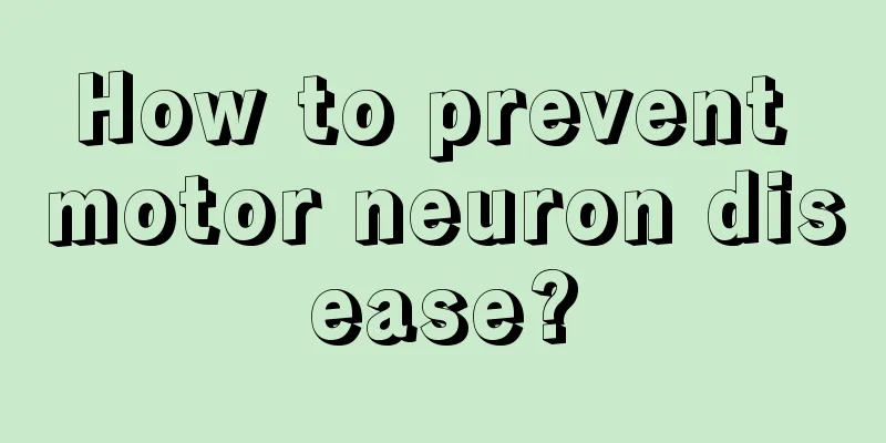 How to prevent motor neuron disease?