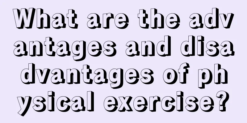 What are the advantages and disadvantages of physical exercise?