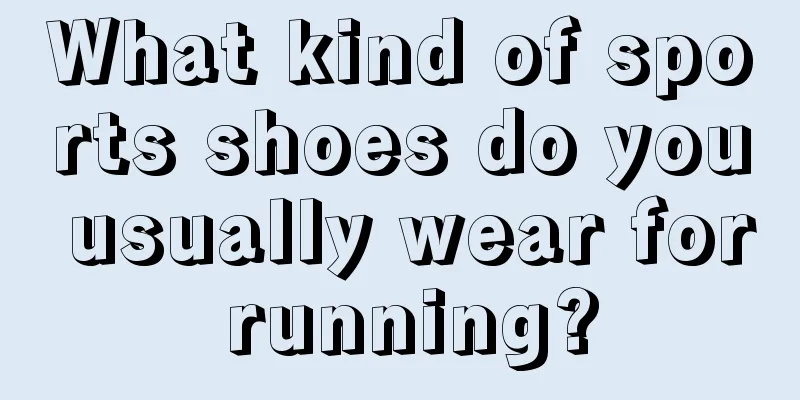 What kind of sports shoes do you usually wear for running?