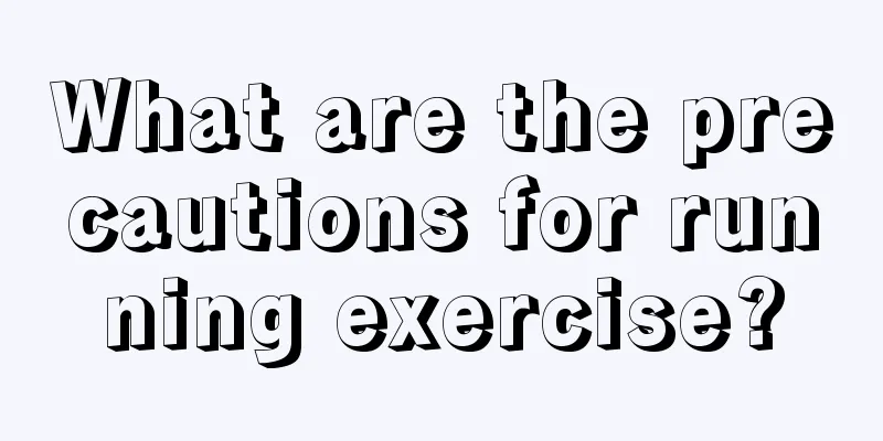 What are the precautions for running exercise?