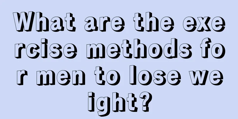 What are the exercise methods for men to lose weight?