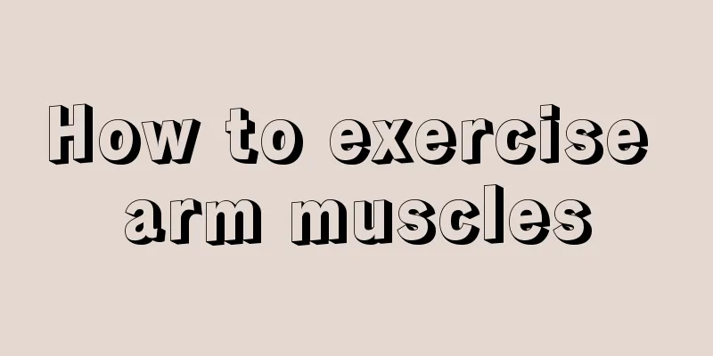 How to exercise arm muscles