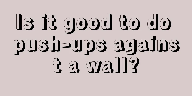 Is it good to do push-ups against a wall?