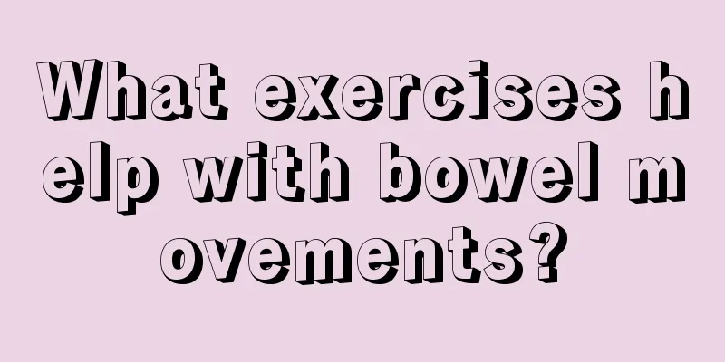 What exercises help with bowel movements?