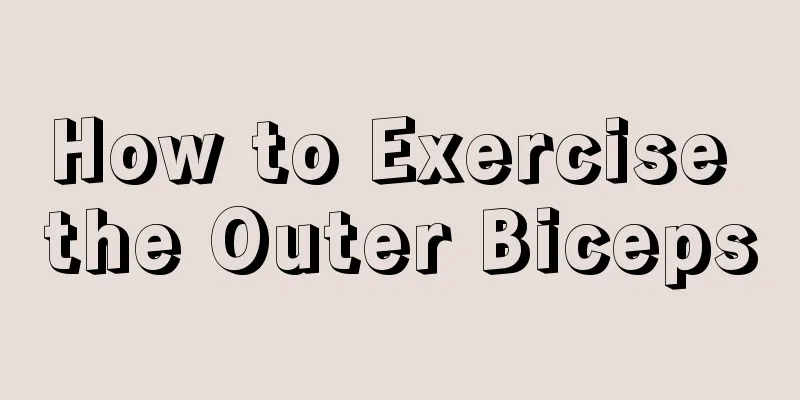 How to Exercise the Outer Biceps